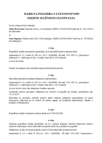 Darilna pogodba za stanovanje oz. hišo z ustanovitvijo osebne služnosti stanovanja oz. rabe - Darilna pogodba je pogodba, s katero darovalec neodplačno prepusti obdarjencu kakšno stvar ali pravico, obdarjenec pa to prepustitev sprejme. Predmet darilne pogodbe je tako  lahko tudi nepremičnina. Za darilno pogodbo velja, da mora biti sklenjena v pisni obliki ali pa mora biti darilo dejansko izročeno.

Služnost stanovanja je osebna služnost, ki daje pravico uporabljati stanovanje ali njegov del za potrebe imetnika služnosti in njegove družine tako, da se ohranja njegova substanca. Raba je osebna služnost, ki daje pravico uporabljati tujo stvar v skladu z njenim gospodarskim namenom za potrebe imetnika služnosti tako, da se ohranja njena substanca.

Takšna pogodba sklenjena med zakoncema mora biti sklenjena v obliki notarskega zapisa (sestaviti jo mora notar).


