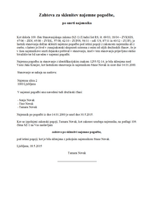 Zahteva za sklenitev najemne pogodbe po smrti najemnika - Lastnik stanovanja je po smrti najemnika dolžan skleniti najemno pogodbo pod istimi pogoji z zakoncem najemnika ali z osebo, s katero je živel v zunajzakonski skupnosti oziroma z enim od ožjih družinskih članov.

To je dolžan storiti če:

je družinski član v času najemnikove smrti dejansko prebival v stanovanju,
je imel v tem stanovanju prijavljeno stalno bivališče,
ter bil naveden v najemni pogodbi.

Zahtevo za sklenitev pogodbe je potrebno podati lastniku v pisni obliki v 90 dneh po smrti najemnika.