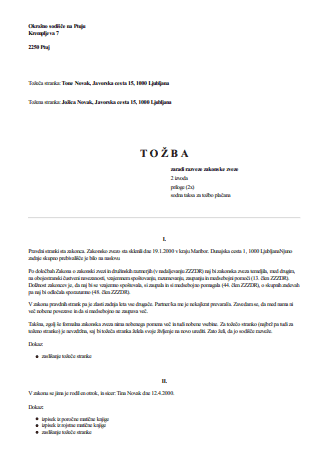 Tožba za razvezo zakonske zveze (ločitev) - Obrazec je namenjen oblikovanju tožbe za razvezo zakonske zveze (ločitev) pred sodiščem. 
Obrazec uporabite, ko:

nista sporazumna glede razveze zakonske zveze (ko želi ločitev le eden od zakoncev) oz.,
se ne moreta dogovoriti glede delitve skupnega premoženja, preživljanja otrok, bivanja v najemniškem stanovanju, preživljanju drugega zakonca po razvezi oz.,
sta sporazumna glede razveze in nimata skupnih otrok, a kljub temu želita, da o razvezi odloči sodišče in ne notar.

Predhodno se morate prijaviti na posvetovalni razgovor na CSD. Ta ni obvezen, če zakonca nimata skupnih otrok, nad katerimi imata starševsko skrb, če je eden od zakoncev nerazsoden, če ima eden od zakoncev neznano prebivališče ali je pogrešan oziroma če en ali oba zakonca živita v tujini.
