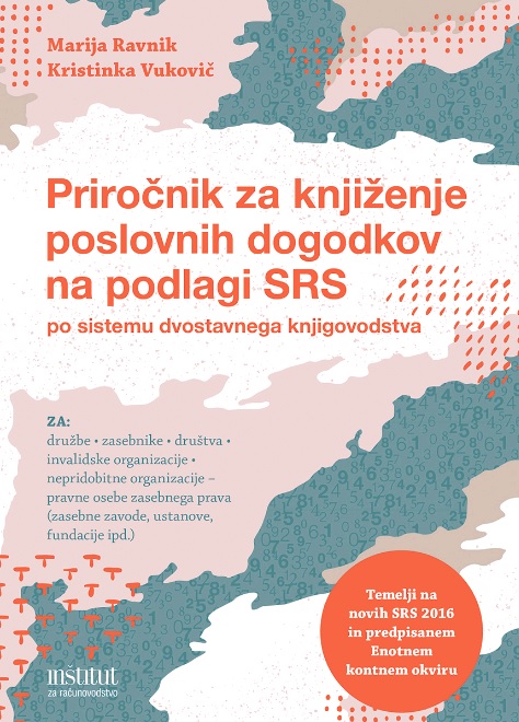 Priročnik za knjiženje poslovnih dogodkov na podlagi SRS po sistemu dvostavnega knjigovodstva – posodobljena izdaja 2016 - 10% popust