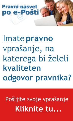 Pravni nasveti po e-Pošti. Vi pošljete vprašanje, mi Vam pošljemo nasvet. Kliknite tu...